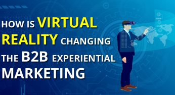 How Is Virtual Reality Changing the B2B Experiential Marketing?