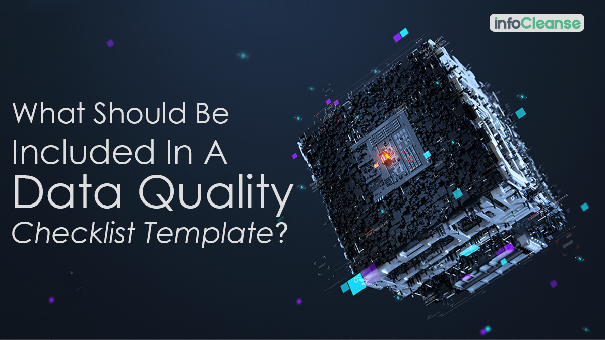 What Should Be Included In A Data Quality Checklist Template?