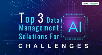 How To Overcome The Top 3 AI Challenges Using Data Management