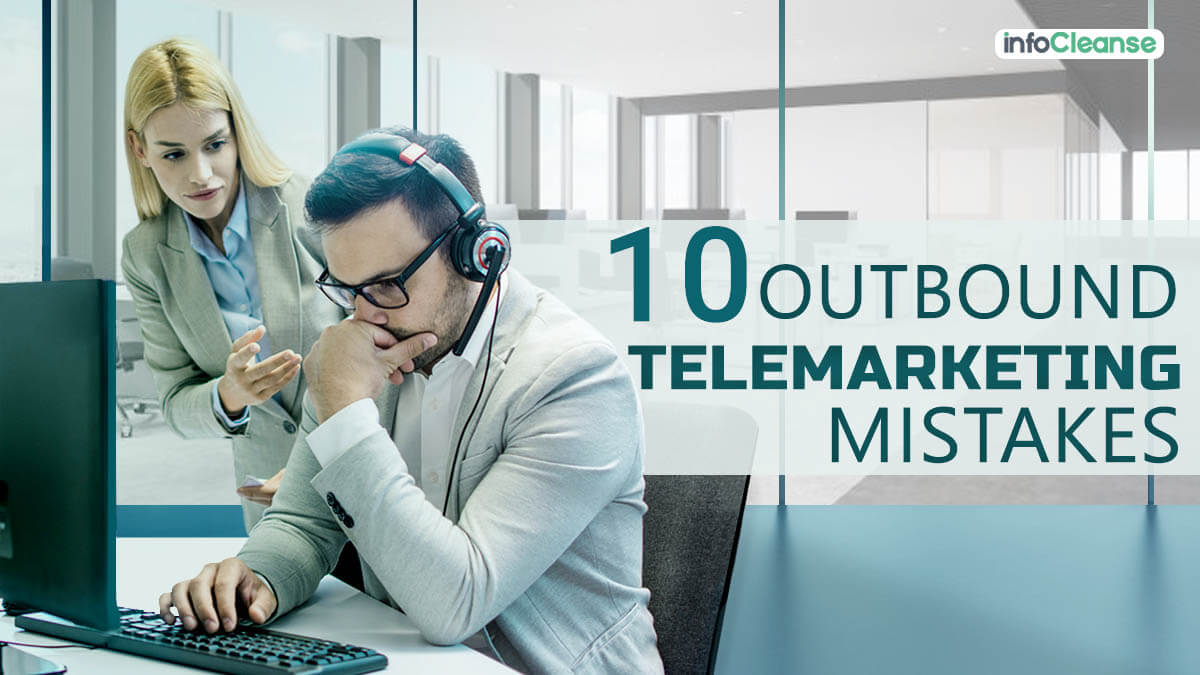 Outbound Telemarketing Mistakes You Should Stop Immediately - InfoCleanse