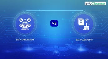 Data Enrichment Vs Data Cleansing: Everything You Need To Know!