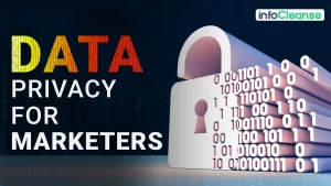 Data Privacy For Marketers: Everything You Need to Know!