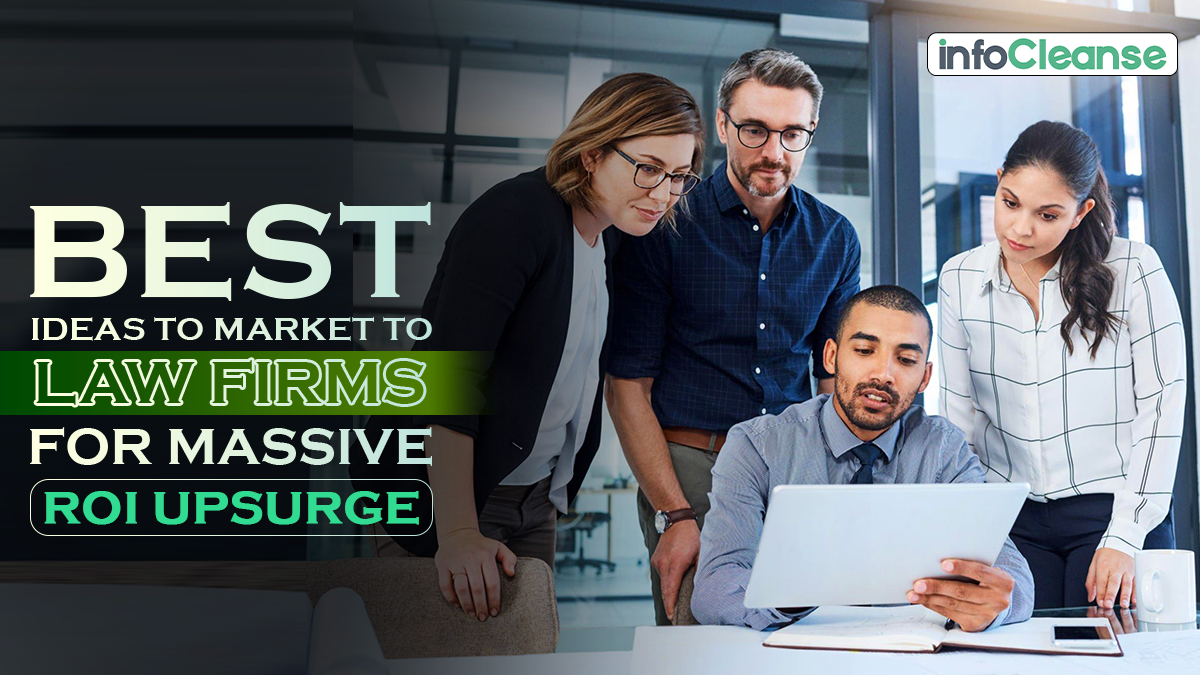 Best Ideas to Market to Law Firms for Massive ROI Upsurge!