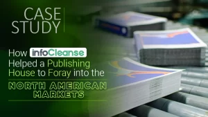 How Infocleanse Helped A Publishing House To Foray In To The North American Markets
