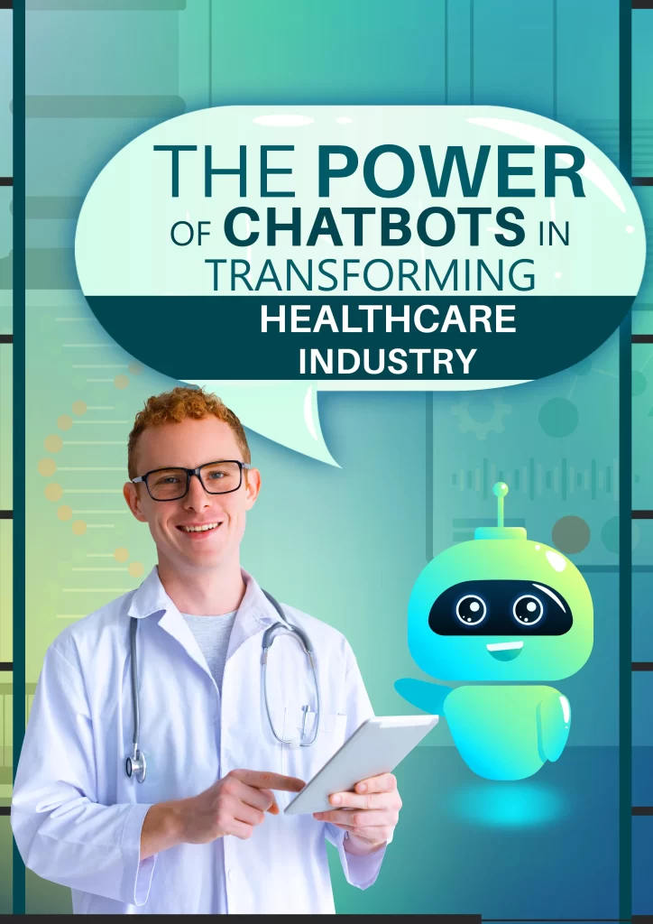 The Power of Chatbots in Transforming Healthcare Industry