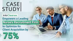 InfoCleanse Empowers a leading nurse’s recruitment firm to optimize its client acquisition by 75% - Featured Banner